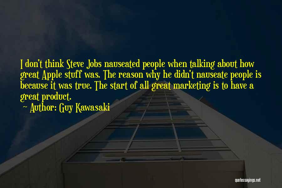 Nauseated Quotes By Guy Kawasaki