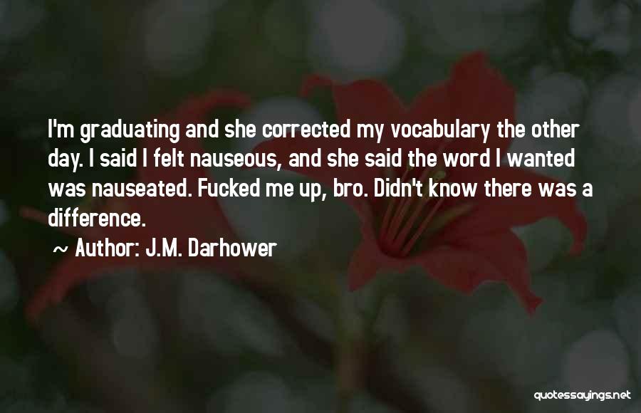 Nauseated Quotes By J.M. Darhower