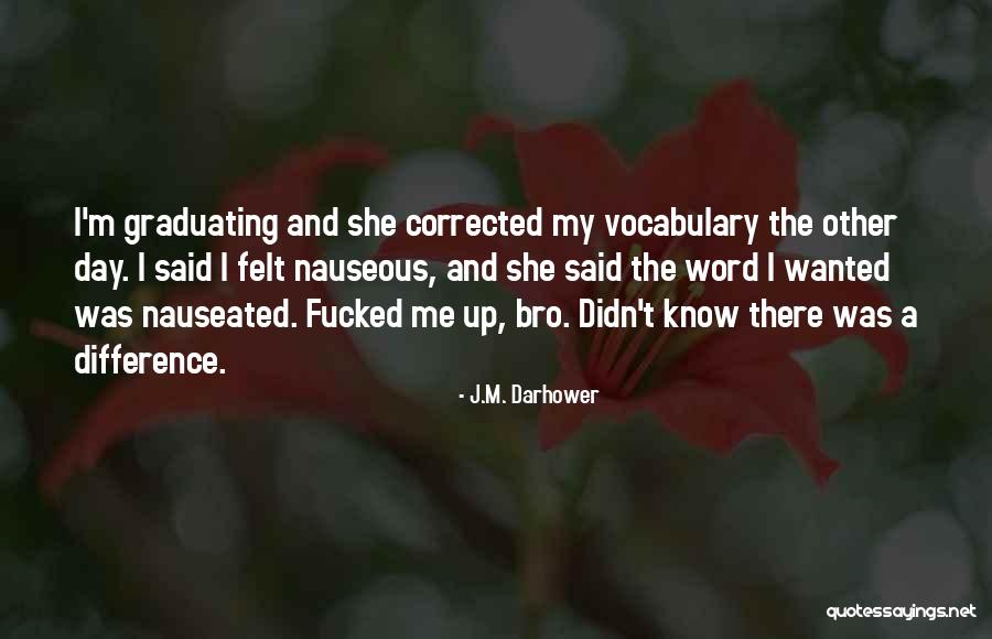 Nauseated Quotes By J.M. Darhower