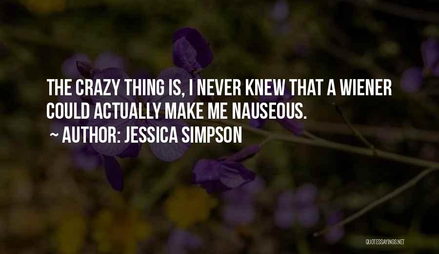 Nauseous Quotes By Jessica Simpson
