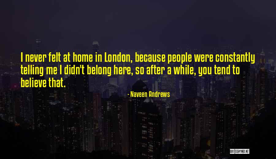 Naveen Quotes By Naveen Andrews Naveen Quotes By Naveen Andrews