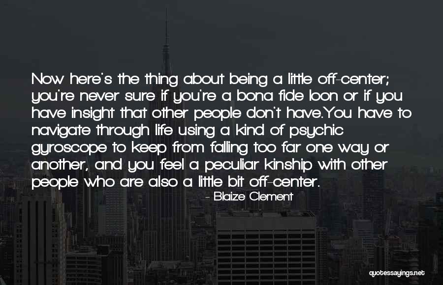 Navigate Through Life Quotes By Blaize Clement Navigate Through Life Quotes By Blaize Clement