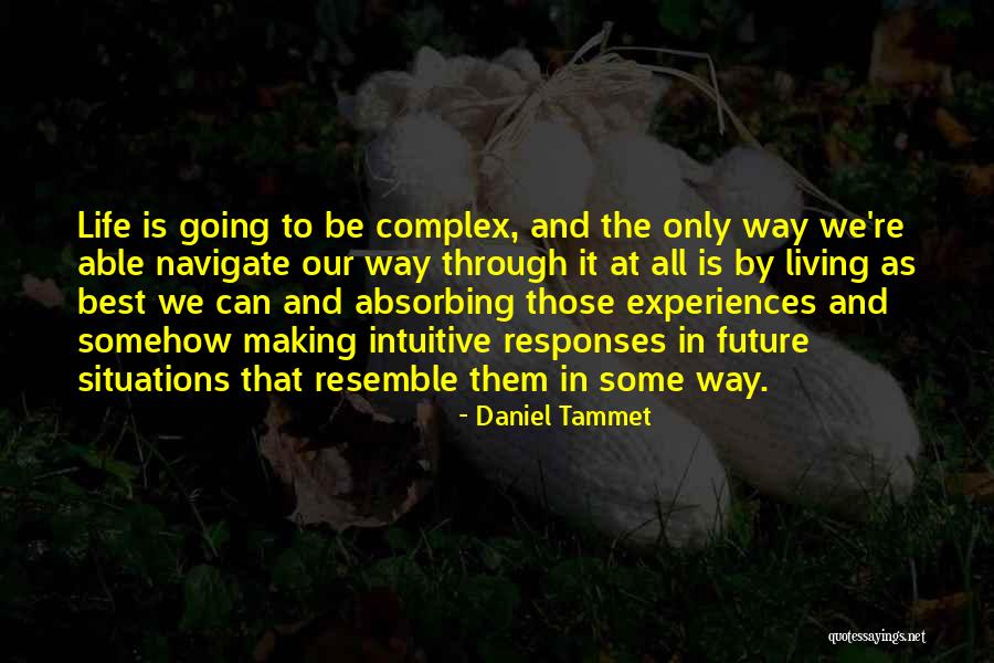 Navigate Through Life Quotes By Daniel Tammet Navigate Through Life Quotes By Daniel Tammet