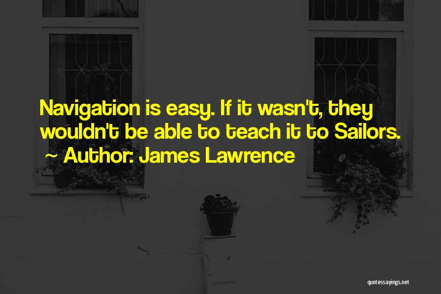 Navigation Quotes By James Lawrence