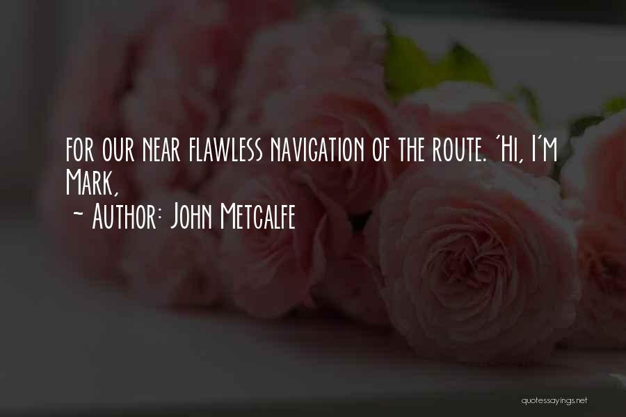 Navigation Quotes By John Metcalfe