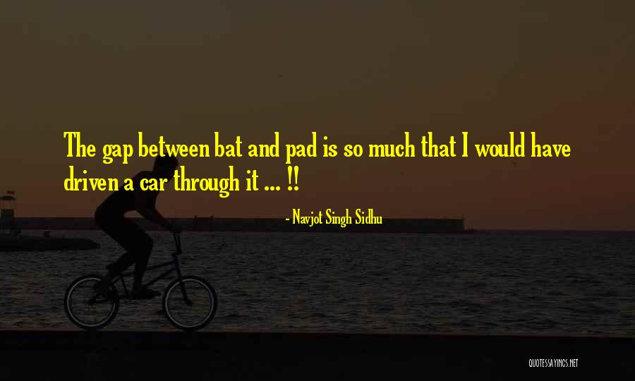 Navjot Sidhu Quotes By Navjot Singh Sidhu Navjot Sidhu Quotes By Navjot Singh Sidhu