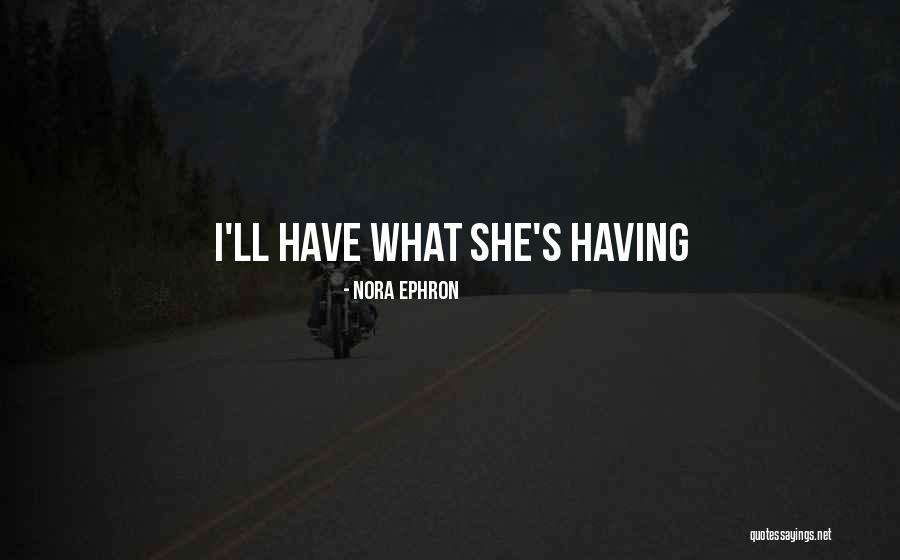 Navraj Goraya Quotes By Nora Ephron Navraj Goraya Quotes By Nora Ephron