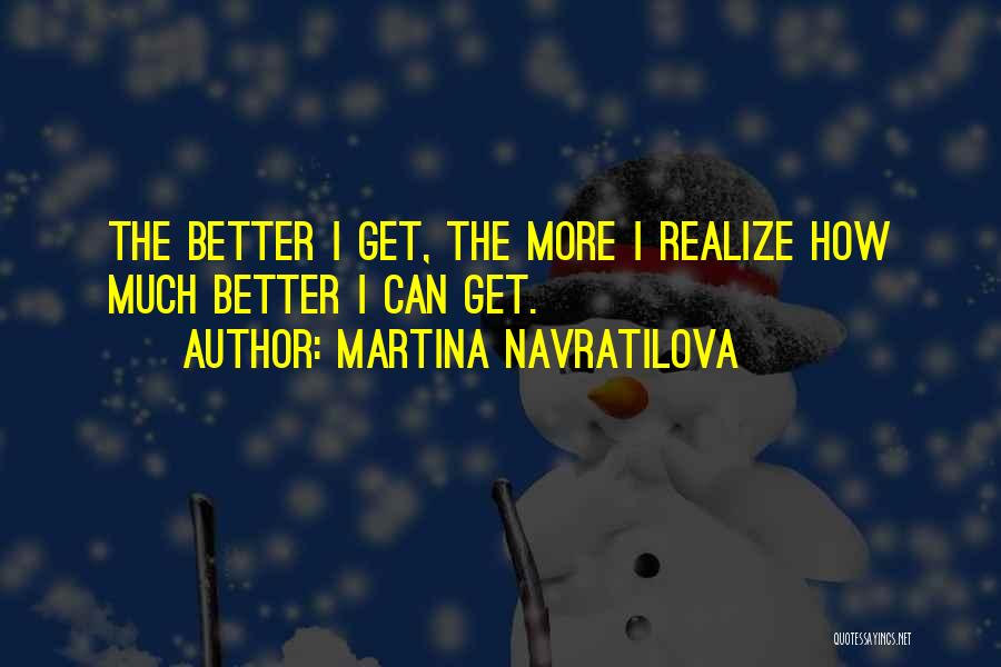 Navratilova Quotes By Martina Navratilova