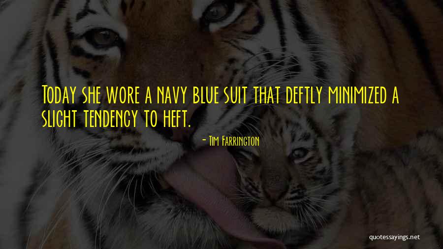 Navy Blue Suit Quotes By Tim Farrington Navy Blue Suit Quotes By Tim Farrington