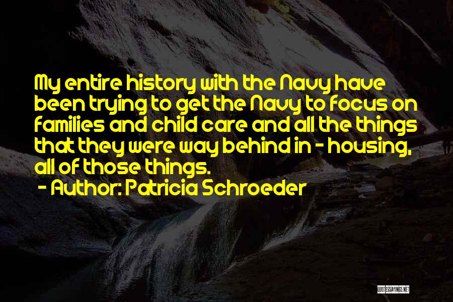 Navy Families Quotes By Patricia Schroeder
