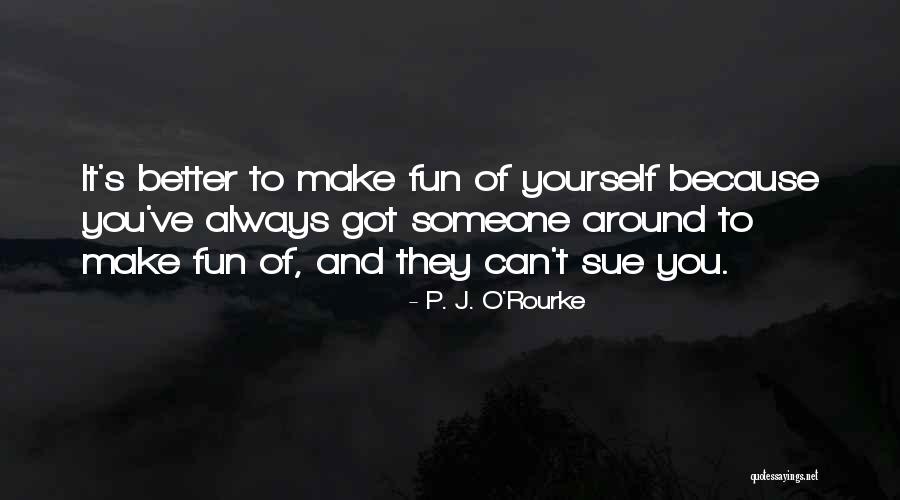Nawaday Quotes By P. J. O'Rourke Nawaday Quotes By P. J. O'Rourke