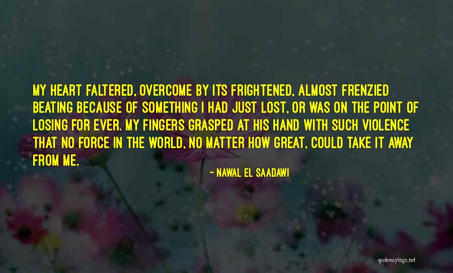 Nawal Quotes By Nawal El Saadawi Nawal Quotes By Nawal El Saadawi