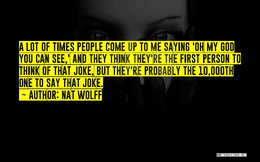 Nawel Zormati Quotes By Nat Wolff