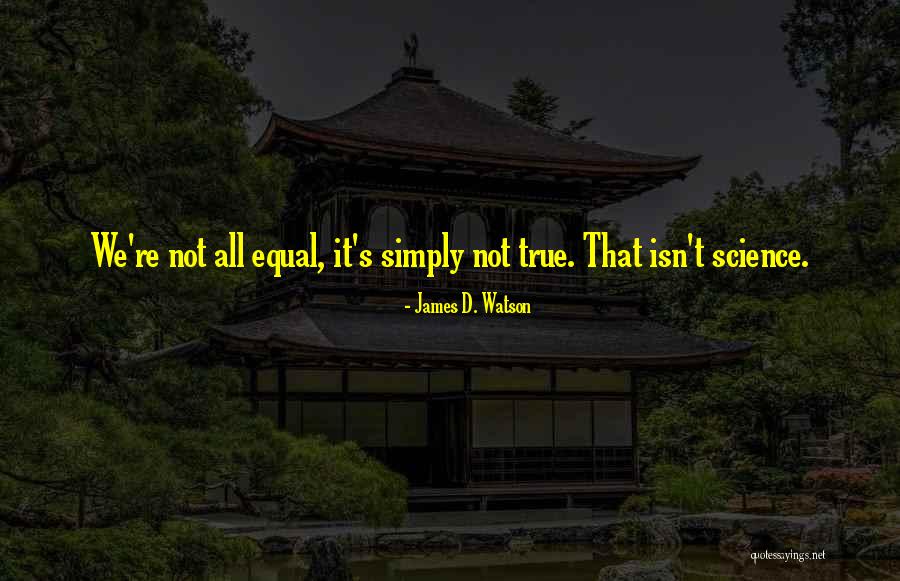 Nayasavera Quotes By James D. Watson Nayasavera Quotes By James D. Watson