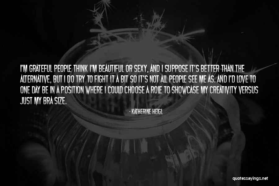 Nayla Tueni Quotes By Katherine Heigl Nayla Tueni Quotes By Katherine Heigl