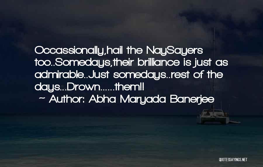 Naysayers Quotes By Abha Maryada Banerjee