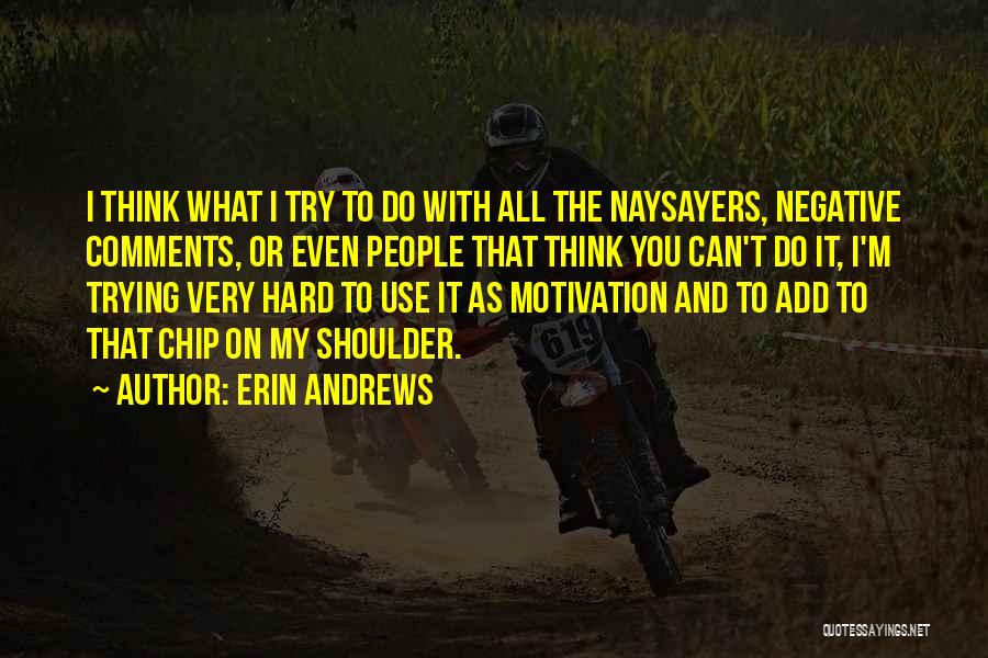 Naysayers Quotes By Erin Andrews