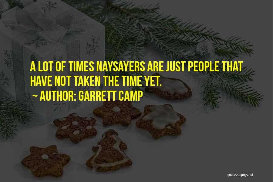 Naysayers Quotes By Garrett Camp