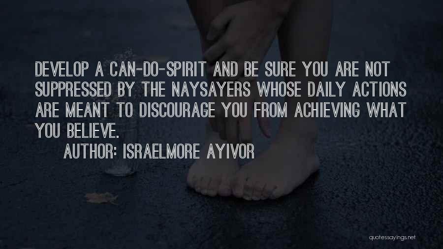 Naysayers Quotes By Israelmore Ayivor