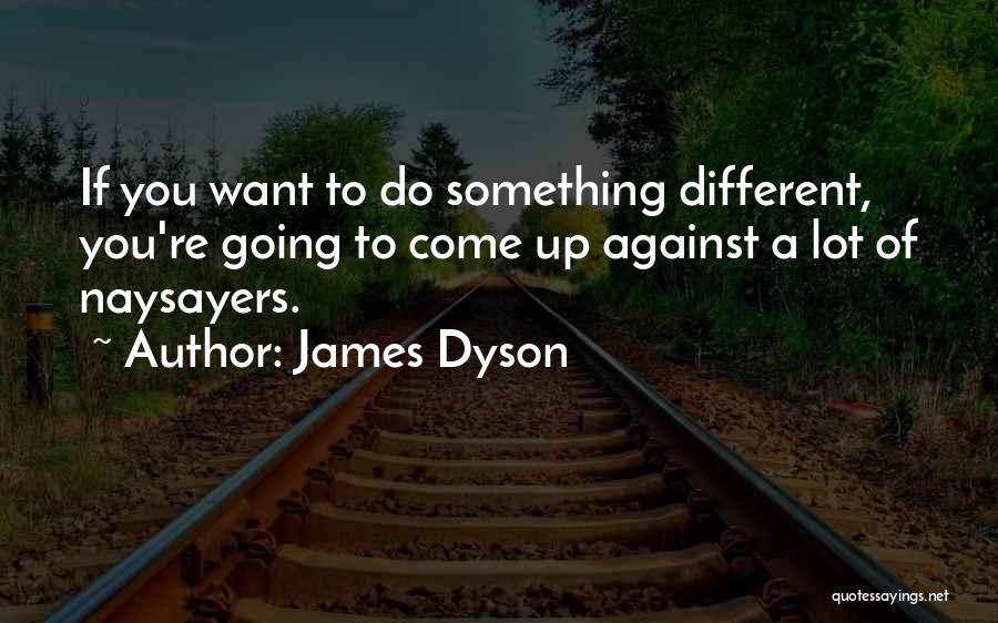 Naysayers Quotes By James Dyson