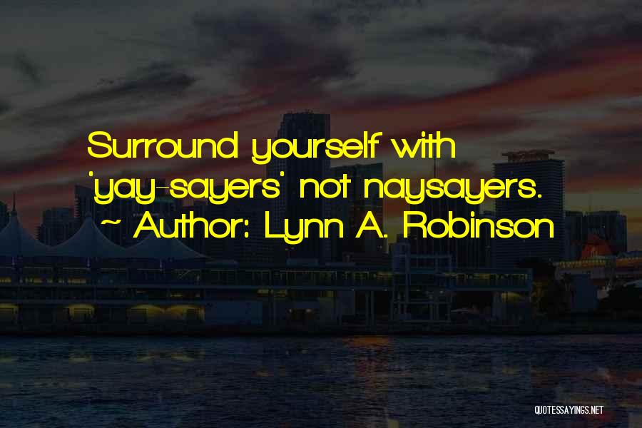 Naysayers Quotes By Lynn A. Robinson