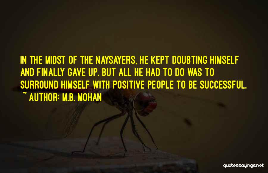 Naysayers Quotes By M.B. Mohan