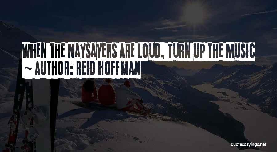 Naysayers Quotes By Reid Hoffman