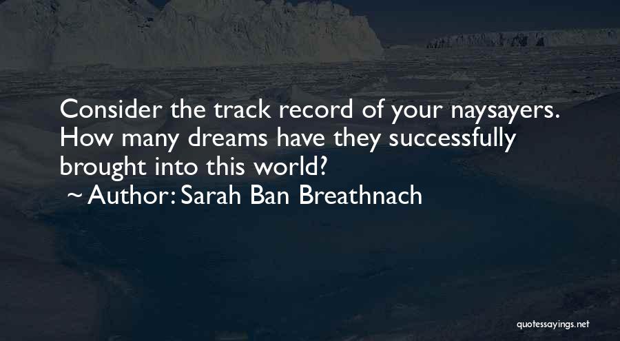 Naysayers Quotes By Sarah Ban Breathnach