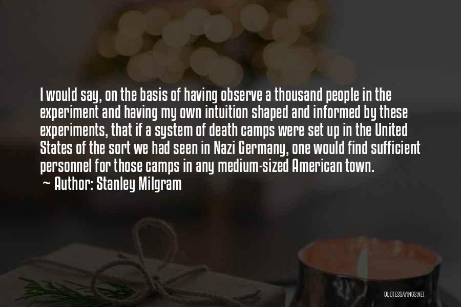 Nazi Camps Quotes By Stanley Milgram