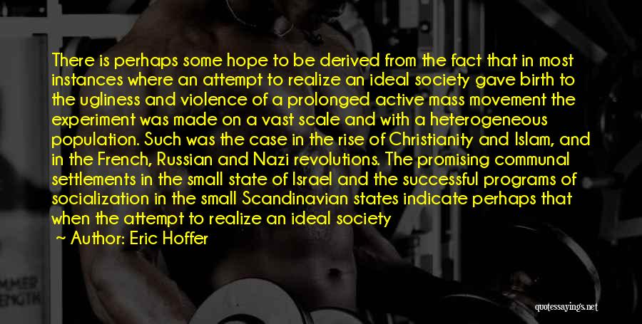 Nazi Experiment Quotes By Eric Hoffer