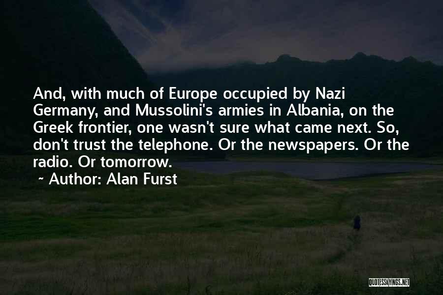Nazi Germany Quotes By Alan Furst Nazi Germany Quotes By Alan Furst