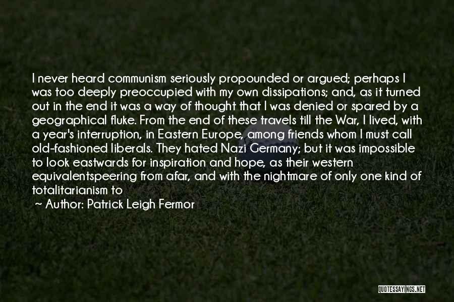 Nazi Germany Quotes By Patrick Leigh Fermor Nazi Germany Quotes By Patrick Leigh Fermor