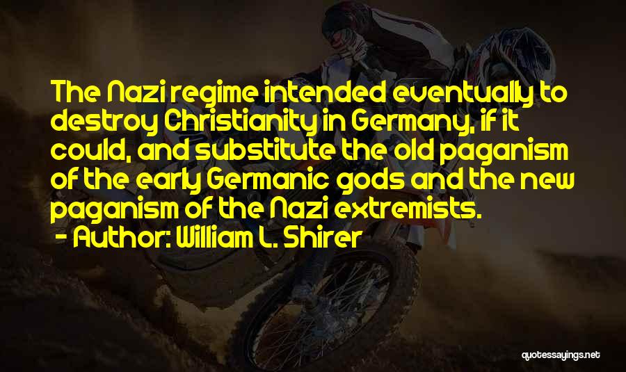 Nazi Germany Quotes By William L. Shirer