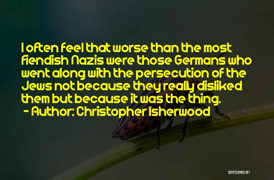 Nazi Persecution Quotes By Christopher Isherwood