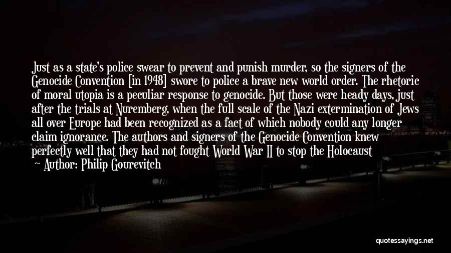 Nazi Police State Quotes By Philip Gourevitch