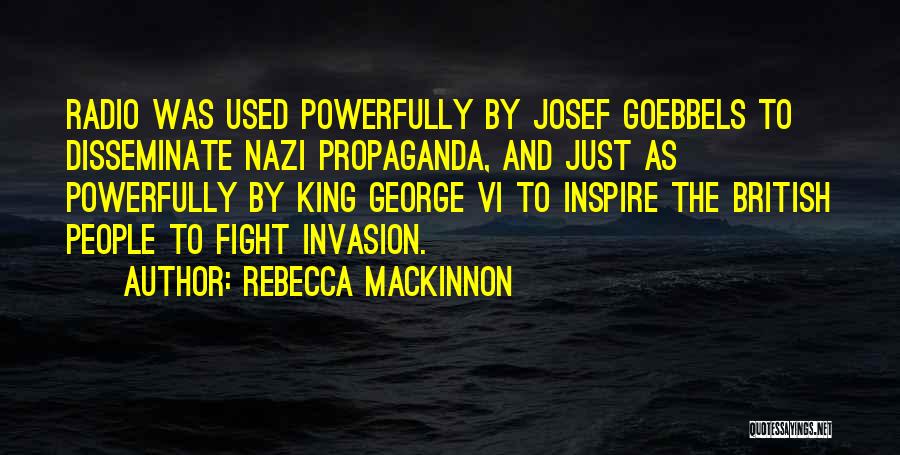 Nazi Propaganda Quotes By Rebecca MacKinnon