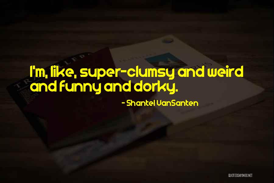Nazifa Tushi Quotes By Shantel VanSanten Nazifa Tushi Quotes By Shantel VanSanten