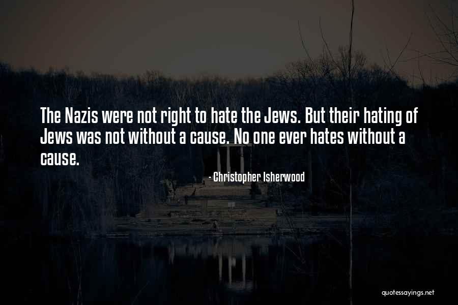 Nazis Jews Quotes By Christopher Isherwood Nazis Jews Quotes By Christopher Isherwood