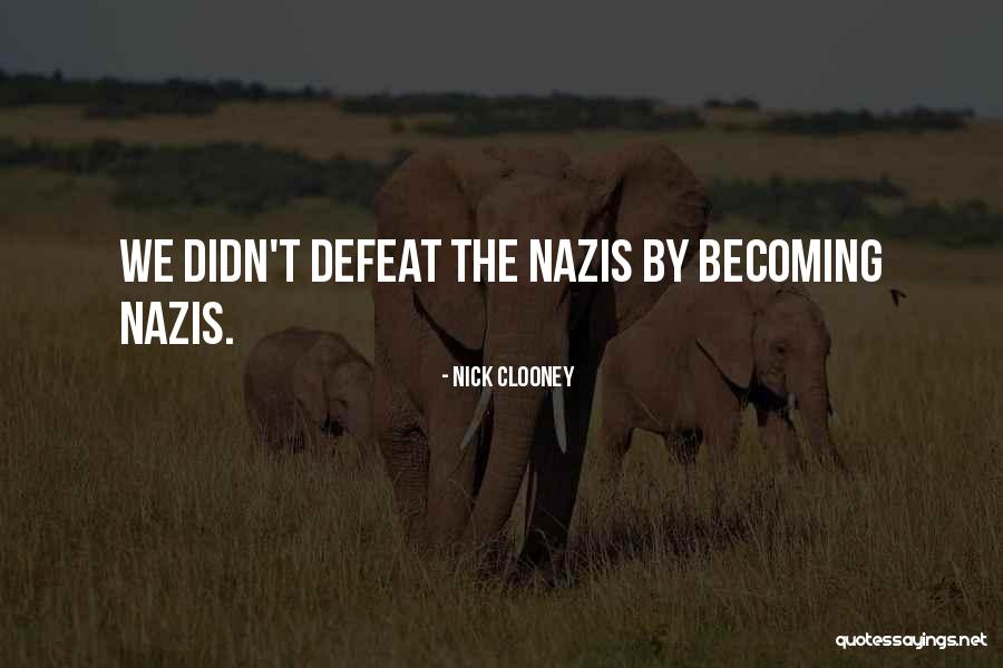 Nazis Quotes By Nick Clooney Nazis Quotes By Nick Clooney