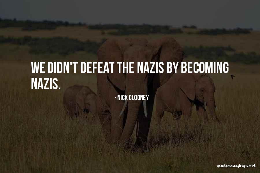 Nazis Quotes By Nick Clooney