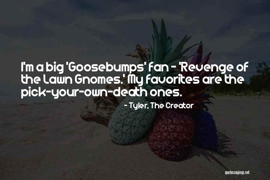 Nazmul Haque Quotes By Tyler, The Creator Nazmul Haque Quotes By Tyler, The Creator