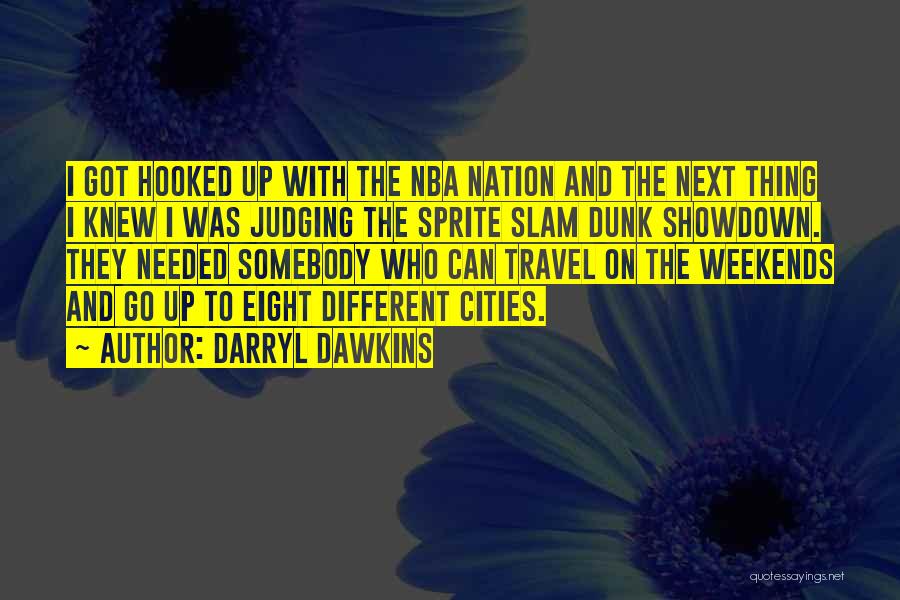 Nba Dunk Quotes By Darryl Dawkins