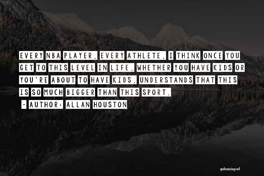 Nba Player Quotes By Allan Houston