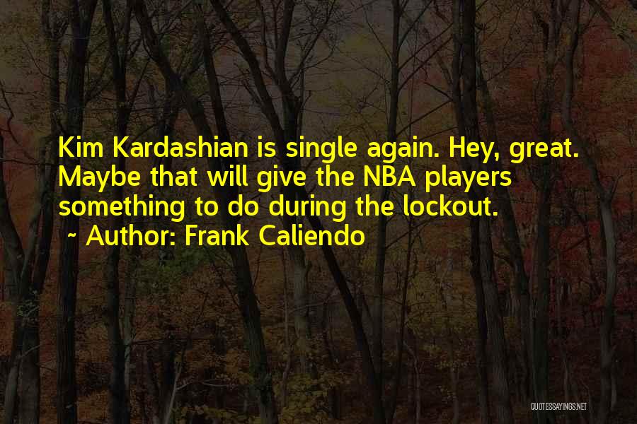 Nba Player Quotes By Frank Caliendo