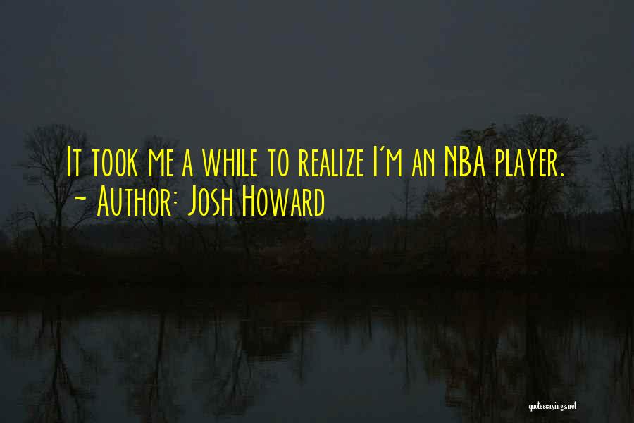 Nba Player Quotes By Josh Howard