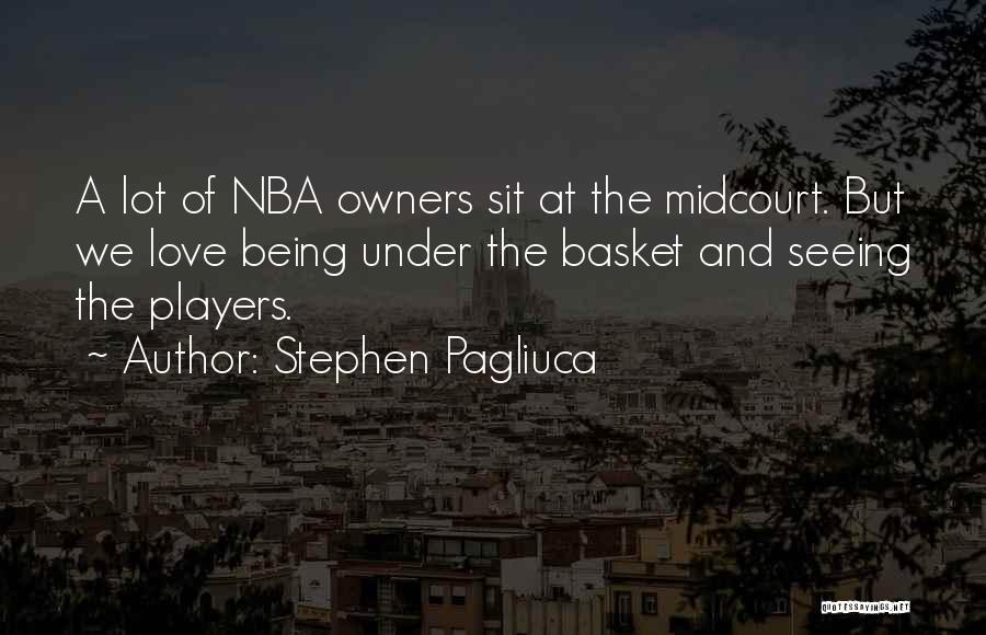 Nba Quotes By Stephen Pagliuca