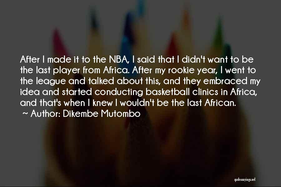 Nba Rookie Quotes By Dikembe Mutombo