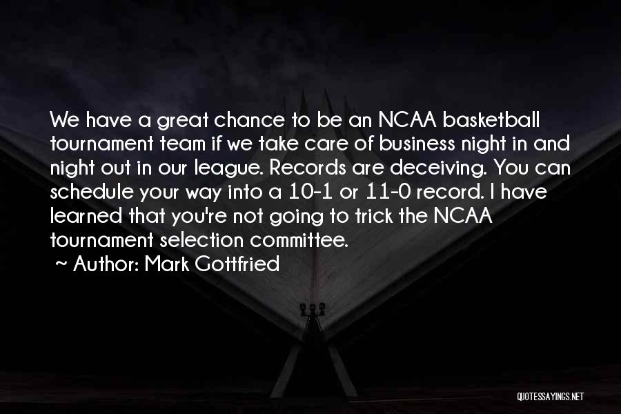 Ncaa Basketball Tournament Quotes By Mark Gottfried