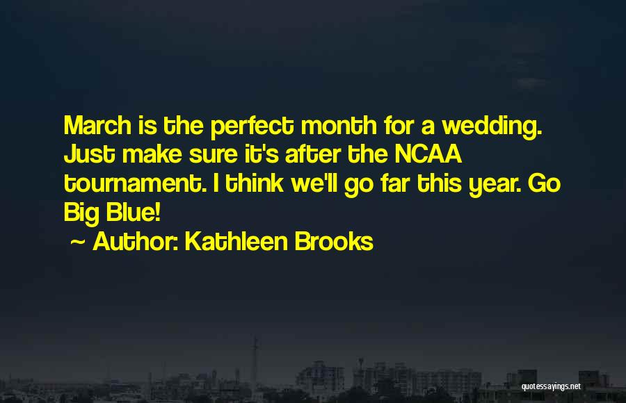 Ncaa Tournament Quotes By Kathleen Brooks