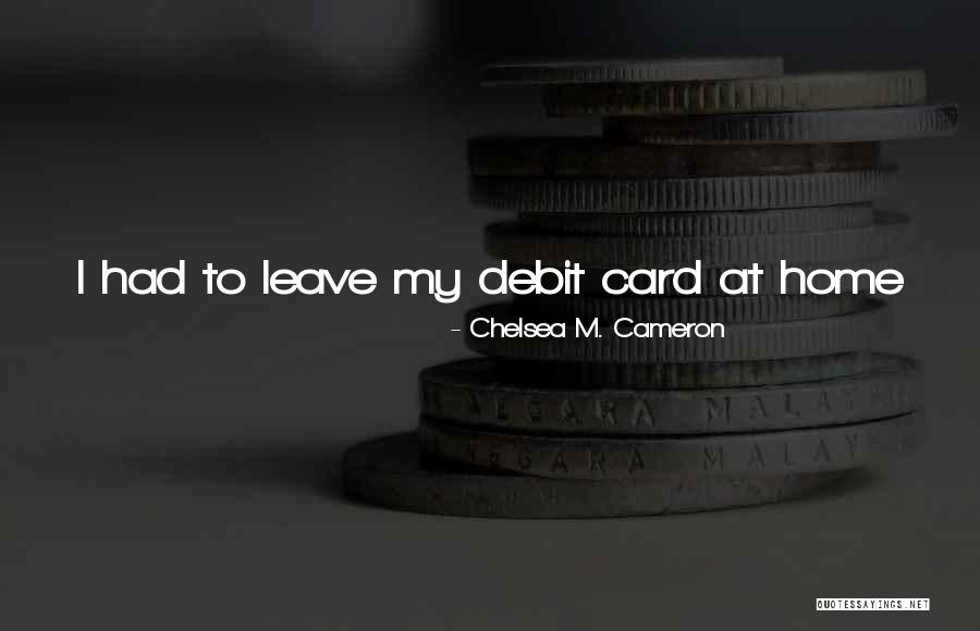 Ncline Hammer Quotes By Chelsea M. Cameron Ncline Hammer Quotes By Chelsea M. Cameron